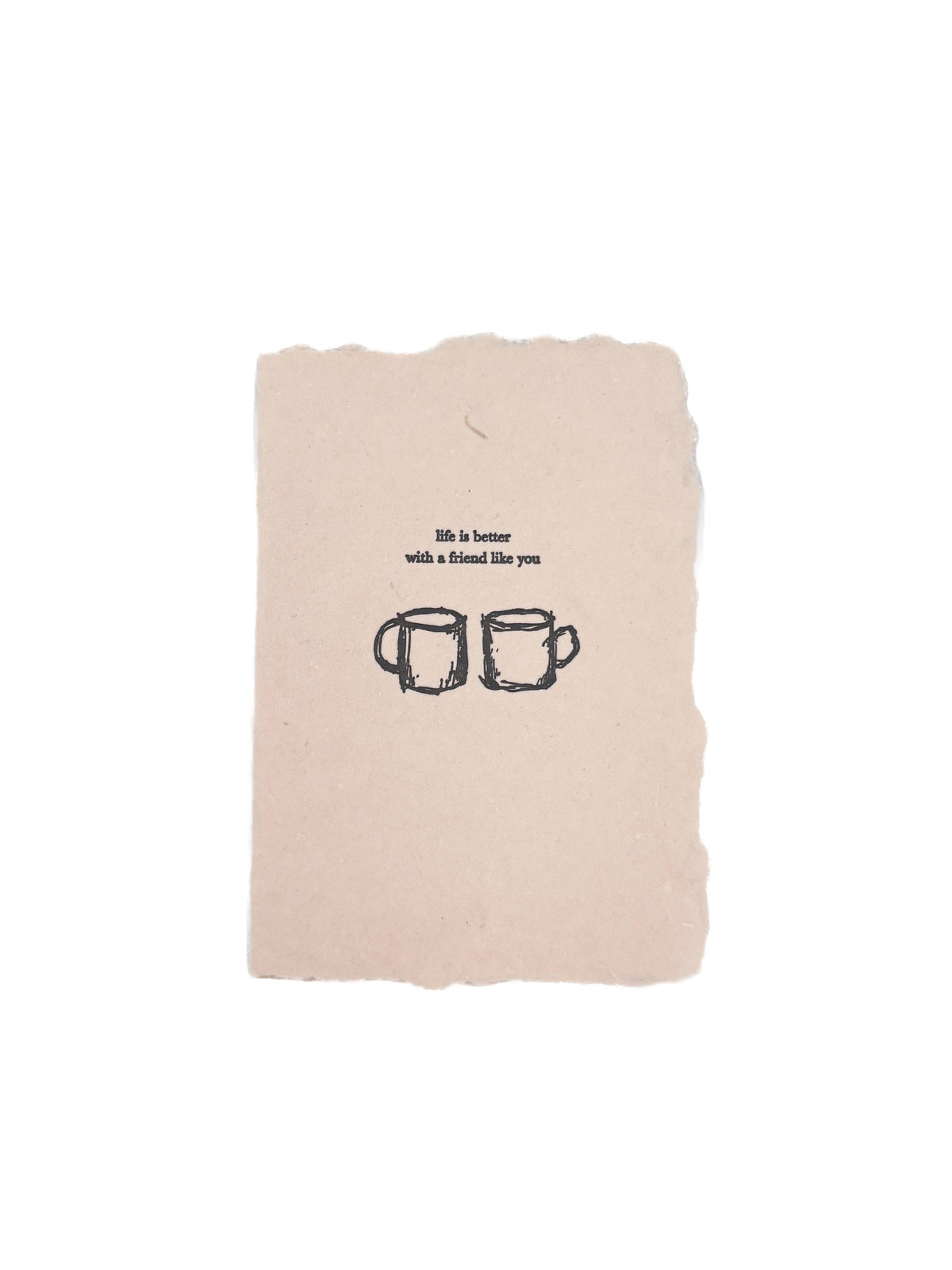 Life is better with a friend card